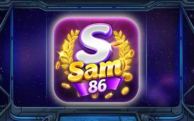 Link tải Sam86 mới nhất | Đổi thưởng xanh chín số 1 Việt Nam